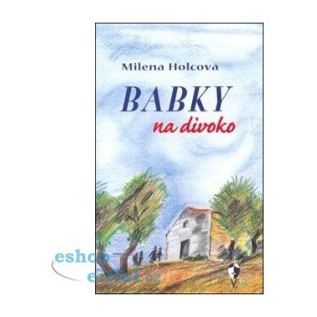 Babky na divoko - Holcová Milena