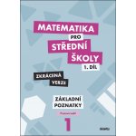 Matematika pro střední školy 1.díl Zkrácená verze - Mgr. Blanka Škaroupková, RNDr. Petr Krupka, RNDr. Martina Květoňová, Mgr. Zdeněk Polický – Zboží Mobilmania