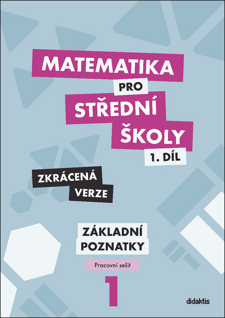 Matematika pro střední školy 1.díl Zkrácená verze - Mgr. Blanka Škaroupková, RNDr. Petr Krupka, RNDr. Martina Květoňová, Mgr. Zdeněk Polický