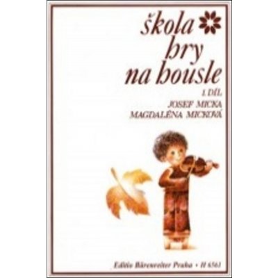 Škola hry na housle I - Josef Micka, Magdaléna Micková – Hledejceny.cz