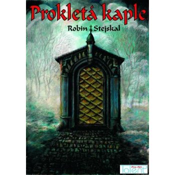 Prokletá kaple - Robin Stejskal