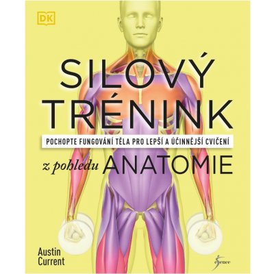 Silový trénink z pohledu anatomie - Austin Current – Zbozi.Blesk.cz