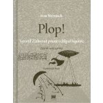 Plop! Vyvrtil Žlahvout pšunt i chlpal liquére. Zdařilé verše a prózy - Ivan Wernisch - Meander – Hledejceny.cz