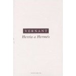 Hestia a Hermés -- Studie k duchovnímu světu Řeků - Vernant Jean-Pierre – Hledejceny.cz