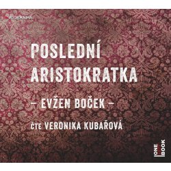 Poslední aristokratka - čte Veronika Kubařová