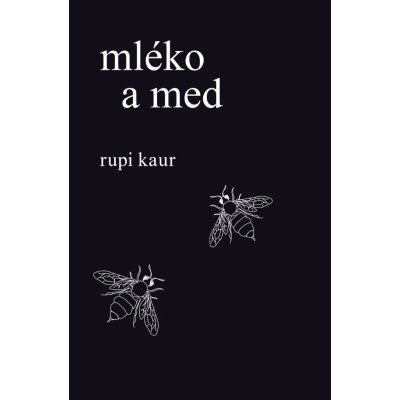Mléko a med - Rupi Kaur – Hledejceny.cz