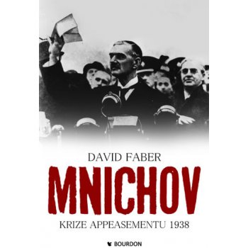 Mnichov. krize appeasementu 1938 - David Faber - Bourdon