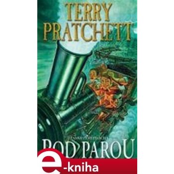 Pod parou. Úžasná Zeměplocha 40 - Terry Pratchett