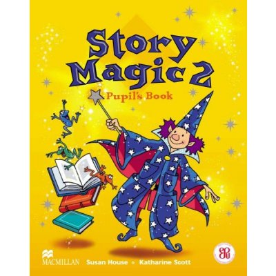 Story Magic 2 Pupil's Book - House S.,Scott K. – Zboží Mobilmania