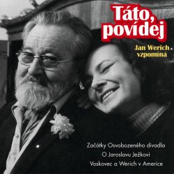 Táto povídej Jan WERICH vzpomíná - Werich Jan - rozhovory s dcerou