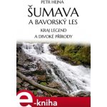 Šumava a Bavorský les - Petr Hejna – Hledejceny.cz