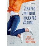 Žena pro život není holka pro všechno – Hledejceny.cz
