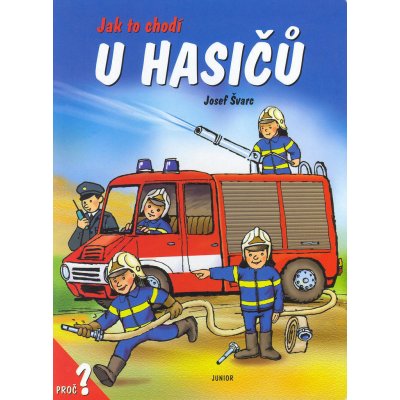 Jak to chodí u hasičů - Dana Winklerová, Josef Švarc – Hledejceny.cz