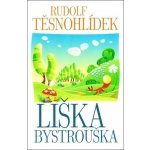 Liška Bystrouška - Rudolf Těsnohlídek – Hledejceny.cz