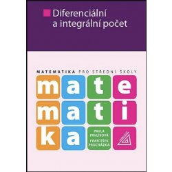 Matematika pro SŠ - Diferenciální a integrální počet - P. Pavlíková