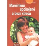 Maminkou spokojeně a beze stresu - Gurrentz Sheryl – Hledejceny.cz