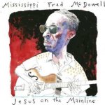 Mississippi Fred Mowell - Jesus On The Mainline CD – Hledejceny.cz