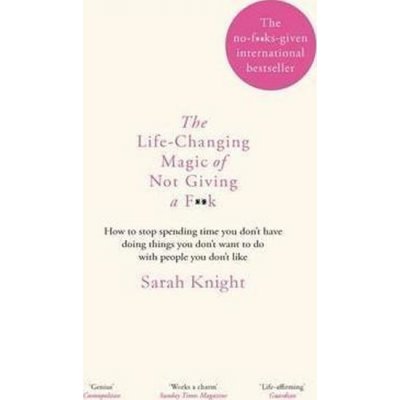 The Life-Changing Magic of Not Giving a F**k... Sarah Knight – Zboží Mobilmania