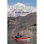 Aljašské fjordy - Miroslav Podhorský (nepoužívat) – Hledejceny.cz