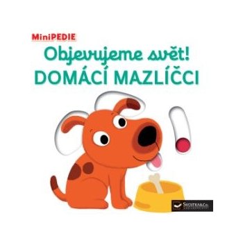 MiniPEDIE - Objevujeme svět! Domácí mazlíčci