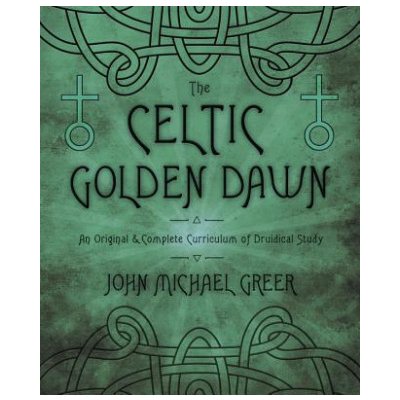 The Celtic Golden Dawn - J. Greer