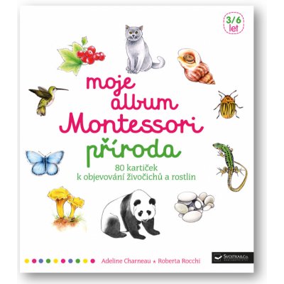 Moje album Montessori - Příroda - Charneau Adeline, Rocchi Roberta, – Zbozi.Blesk.cz