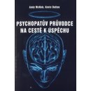 Psychopatův průvodce na cestě k úspěchu - Kevin Dutton, Andy McNab