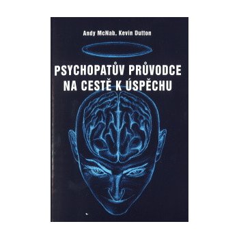 Psychopatův průvodce na cestě k úspěchu - Kevin Dutton, Andy McNab