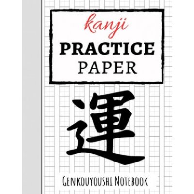 Kanji Practice Paper: Japanese Writing Notebook / Workbook, Genkouyoushi Paper, Gifts For Japan Lovers – Sleviste.cz