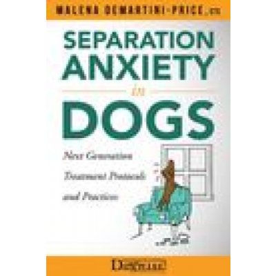 Separation Anxiety in Dogs - Next Generation Treatment Protocols and Practices Demartini-Price MalenaPaperback – Hledejceny.cz