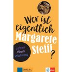 Wer ist eigentlich? Wer ist eigentlich Margarete Steiff? Klett nakladatelství – Zboží Dáma