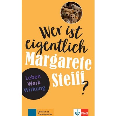 Wer ist eigentlich? Wer ist eigentlich Margarete Steiff? Klett nakladatelství – Zboží Dáma