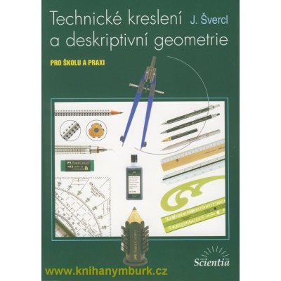 Technické kreslení a deskriptivní geometrie - pro školu a veřejnost - J. Švercl – Zboží Mobilmania