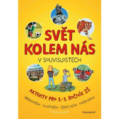 Svět kolem nás v souvislostech - Alena Rakoušová, Victoria Chajdová ilustrátor – Zbozi.Blesk.cz