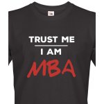 Bezvatriko.cz pánské tričko Trust me I am MBA Canvas pánské tričko s krátkým rukávem 1632 černá – Hledejceny.cz