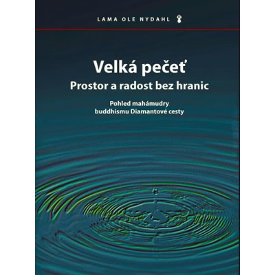 Velká pečeť -- Prostor a radost bez hranic - Nydahl Ole – Zbozi.Blesk.cz