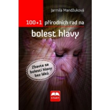 100 + 1 přírodních rad na bolest hlavy Mandžuková Jarmila