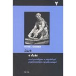 Duch a duše -- Nové paradigma v psychologii, psychoanalýze a psychoterapii Viktor L. Schermer – Hledejceny.cz