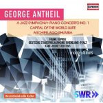 George Antheil - A Jazz Symphony; Piano Concerto No. 1; Capital of the World Suite; Archipelago Rhumb CD – Sleviste.cz