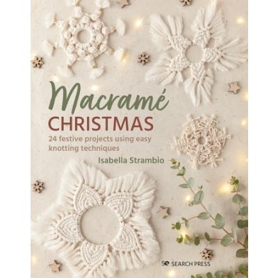 Macrame Christmas: 24 Festive Projects Using Easy Knotting Techniques