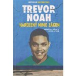 Narozený mimo zákon - Příběhy z dětství v Jižní Africe - Noah Trevor – Hledejceny.cz