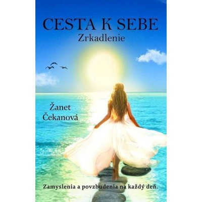 Cesta k sebe - Zrkadlenie - Žanet Čekanová – Zbozi.Blesk.cz