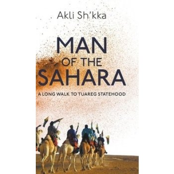 Man Of The Sahara: A Long Walk To Tuareg Statehood