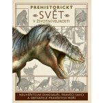 Prehistorický svět v životní velikosti – Hledejceny.cz