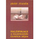 Falzifikace a falzifikátoři českých dějin - Josef Staněk