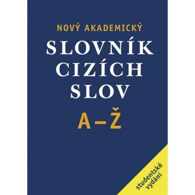 Nový Akademický slovník cizích slov A-Ž - Jiří Kraus – Zboží Mobilmania