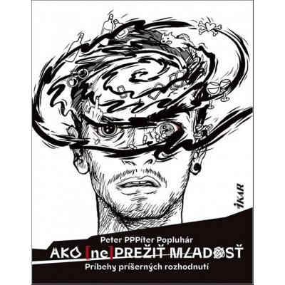 Ako neprežiť mladosť - Príbehy príšerných rozhodnutí – Hledejceny.cz