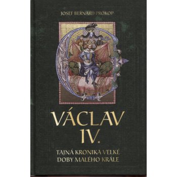 Václav IV. - Tajná kronika velké doby malého krále