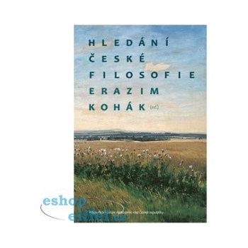 Hledání české filosofie - Erazim Kohák, Jakub Trnka