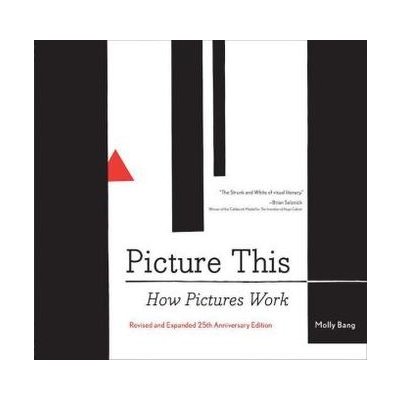 Picture This: How Pictures Work Molly Bang – Zbozi.Blesk.cz
